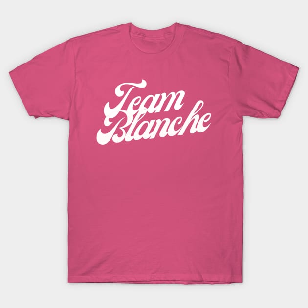 Golden Girls Team Blanche T-Shirt by Lovebug Designs